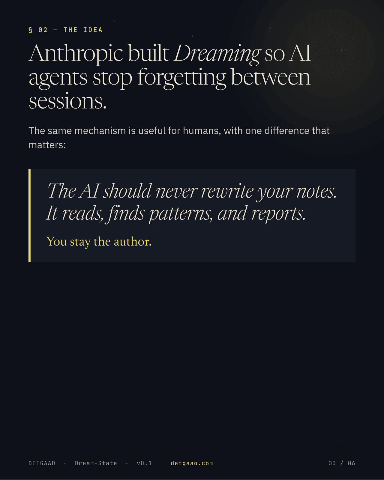 The idea: Anthropic built Dreaming so AI agents stop forgetting. The same mechanism, pointed at human notes, with one rule change — the AI should never rewrite your notes. It reads, finds patterns, and reports. You stay the author.