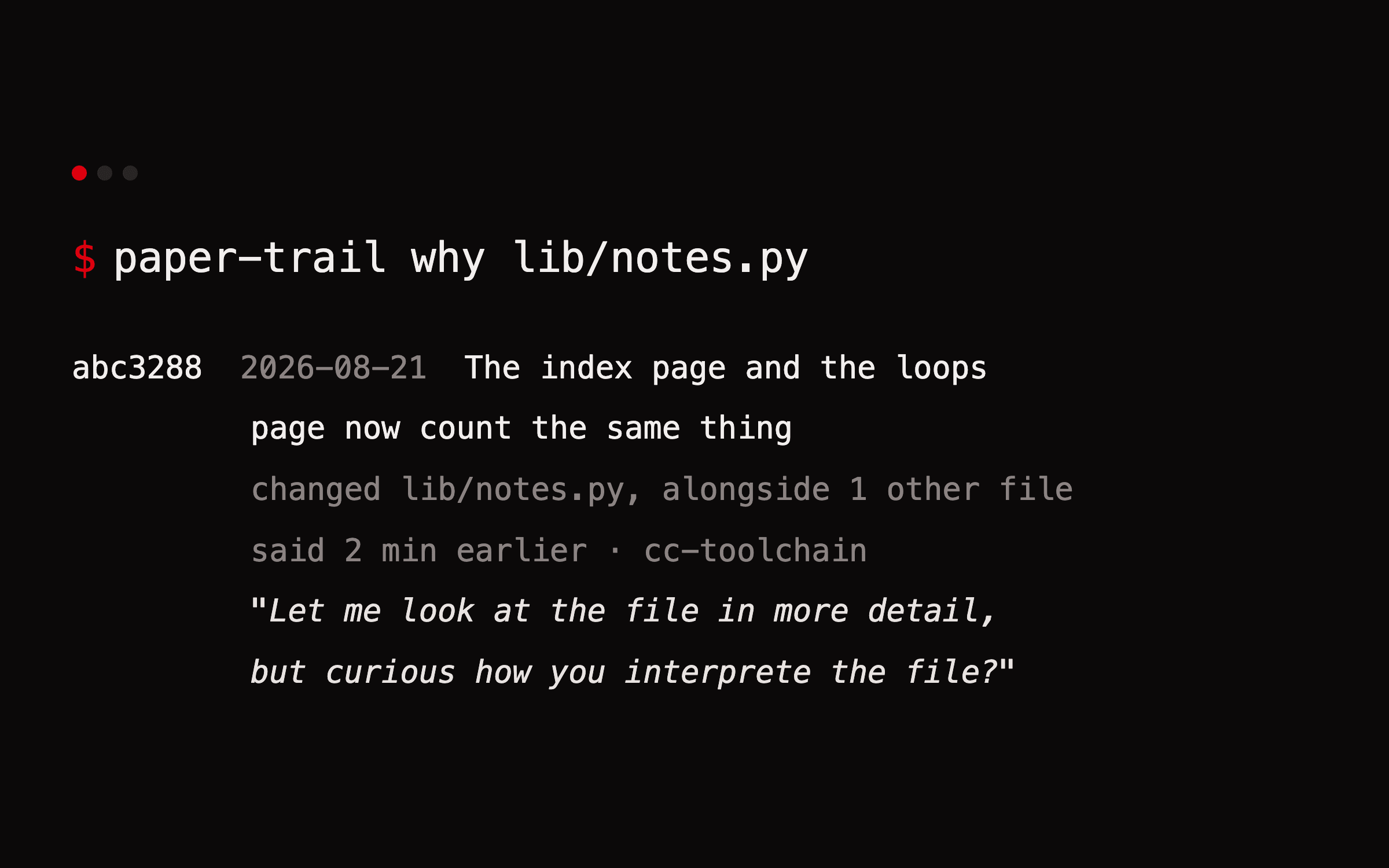 Ein Terminal führt paper-trail why lib/notes.py aus und zeigt den Commit, der die Datei geändert hat, samt dem Satz, der zwei Minuten davor geschrieben wurde.